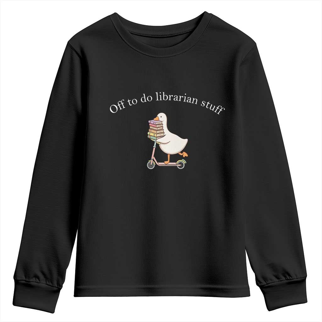 Silly Goose Librarian Youth Sweatshirt Off To Do Librarian Stuff Book Lover Gift TS14 Black Print Your Wear