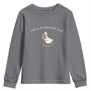 Silly Goose Librarian Youth Sweatshirt Off To Do Librarian Stuff Book Lover Gift TS14 Charcoal Print Your Wear