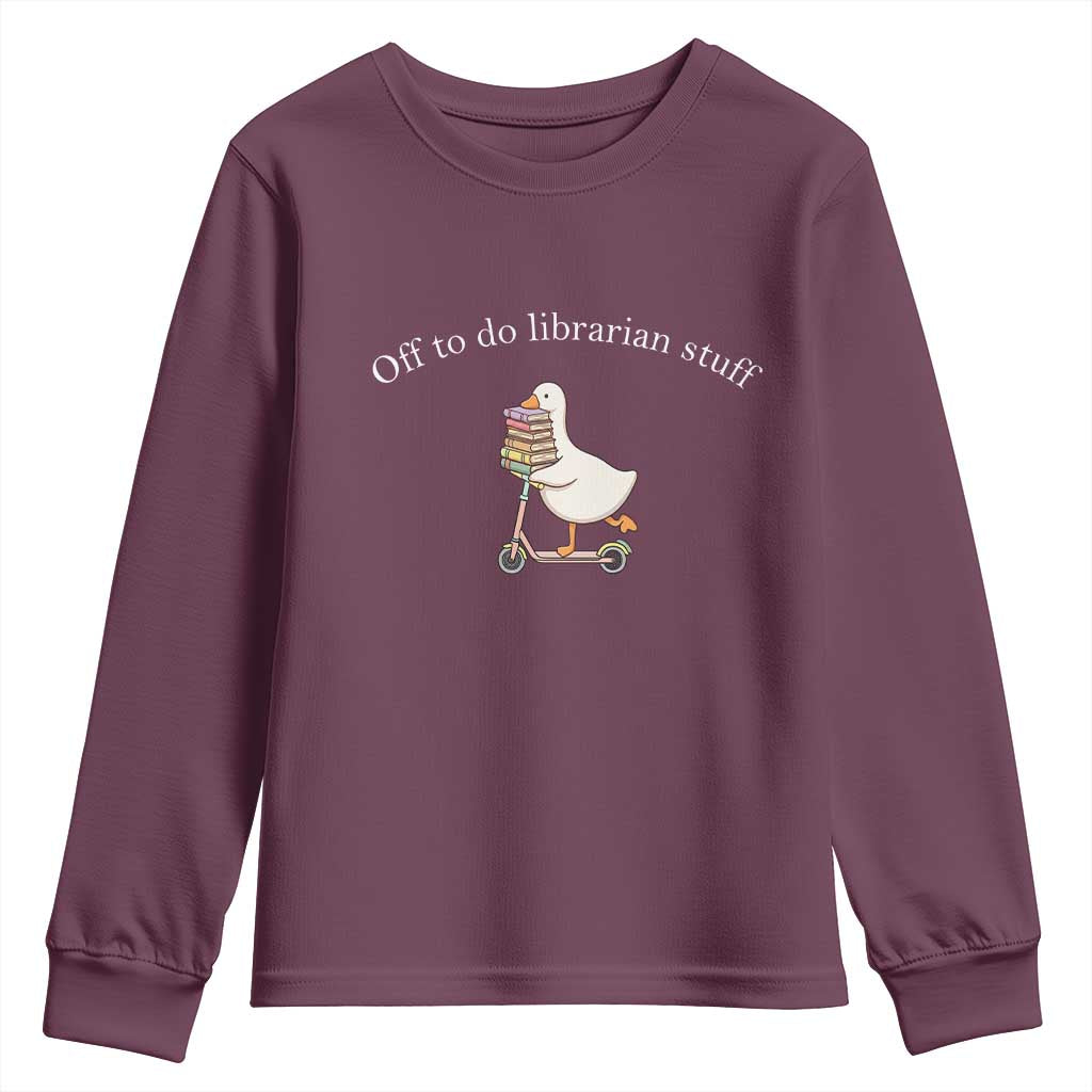 Silly Goose Librarian Youth Sweatshirt Off To Do Librarian Stuff Book Lover Gift TS14 Maroon Print Your Wear
