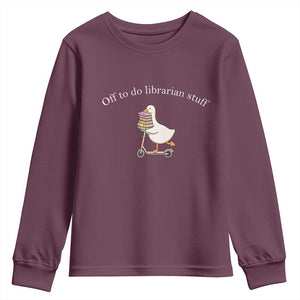 Silly Goose Librarian Youth Sweatshirt Off To Do Librarian Stuff Book Lover Gift TS14 Maroon Print Your Wear