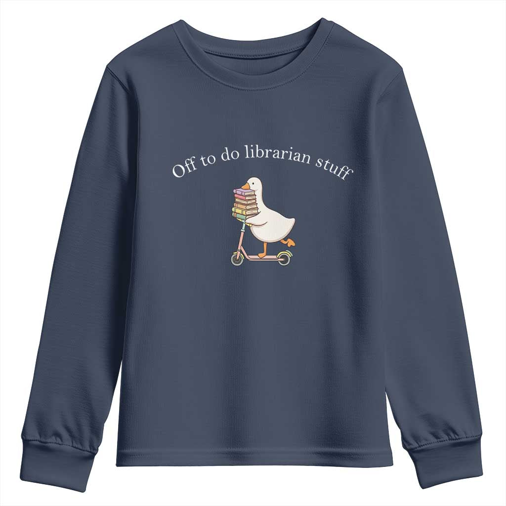 Silly Goose Librarian Youth Sweatshirt Off To Do Librarian Stuff Book Lover Gift TS14 Navy Print Your Wear