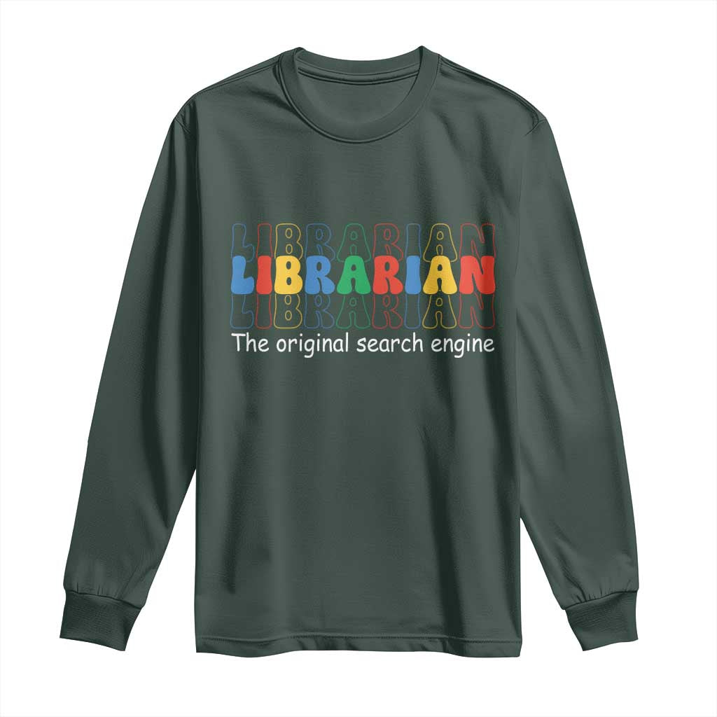 The Original Search Engine Long Sleeve Shirt School Librarian Library Books TS14 Dark Forest Green Print Your Wear
