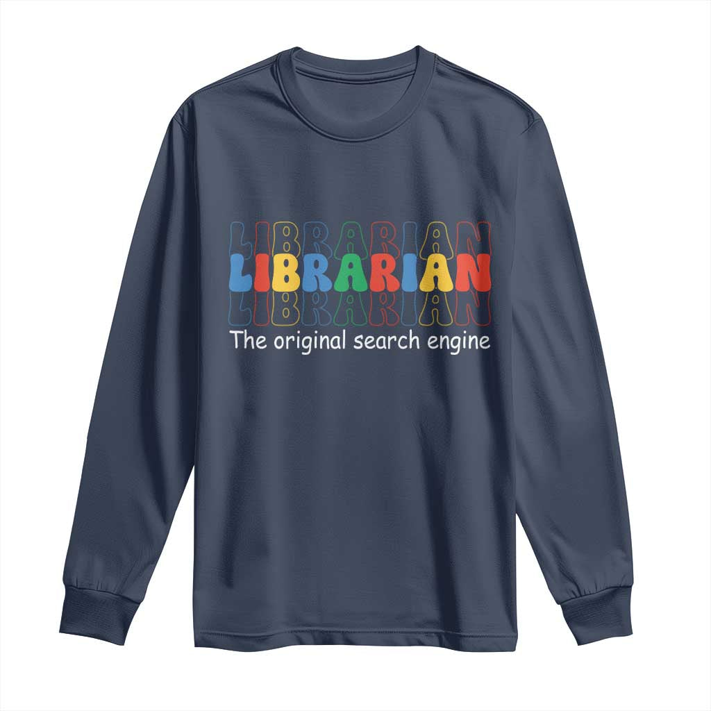 The Original Search Engine Long Sleeve Shirt School Librarian Library Books TS14 Navy Print Your Wear