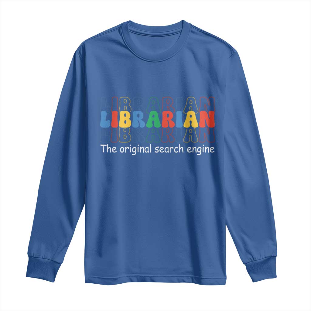 The Original Search Engine Long Sleeve Shirt School Librarian Library Books TS14 Royal Blue Print Your Wear