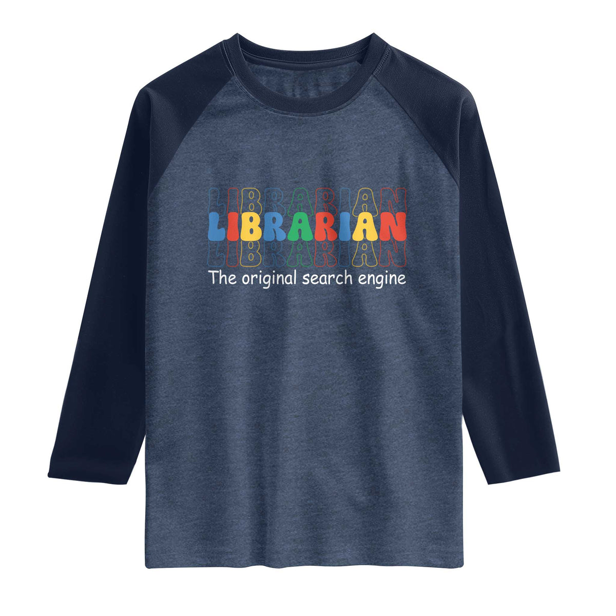 The Original Search Engine Raglan Shirt School Librarian Library Books TS14 Heather Denim Navy Print Your Wear