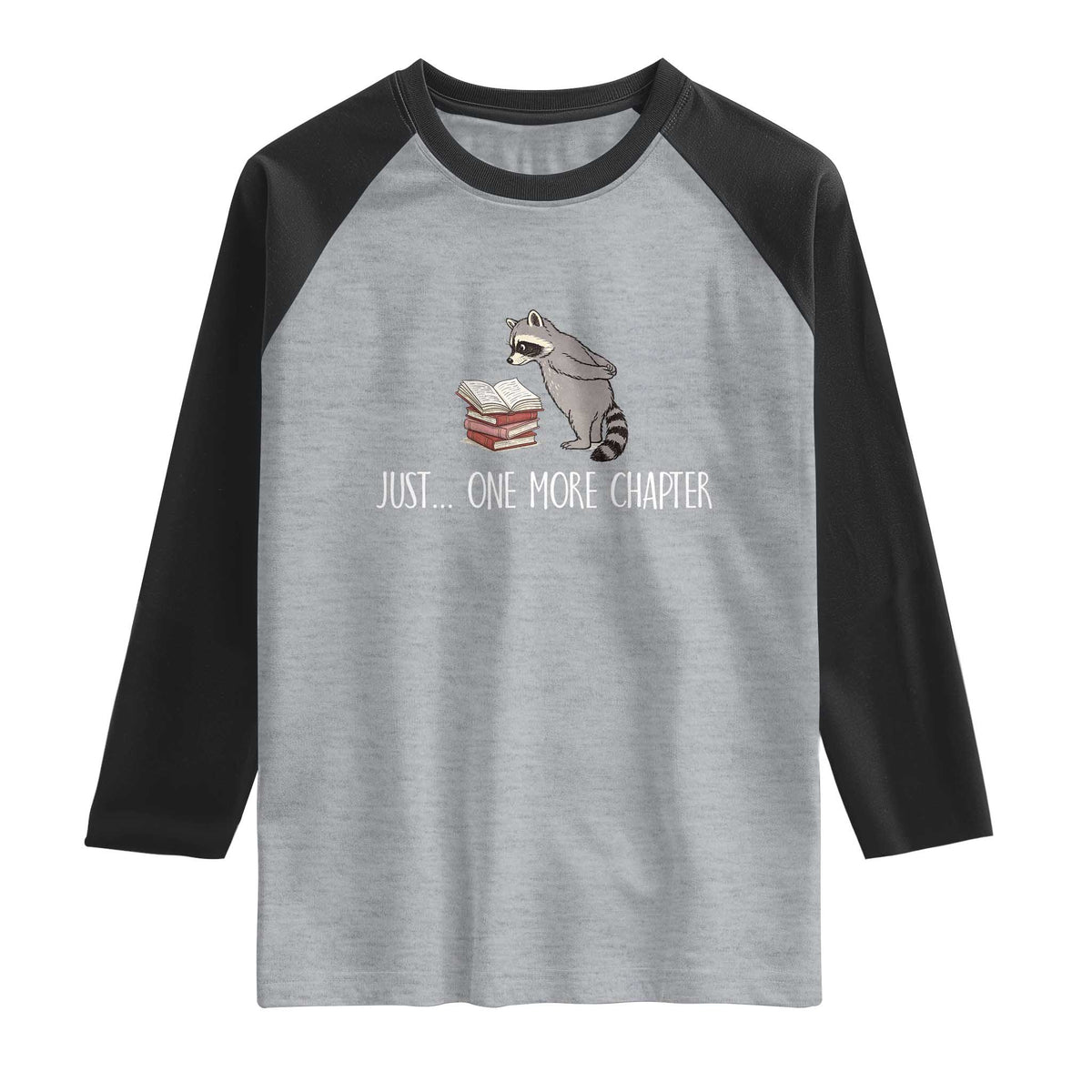 Just One More Chapter Raglan Shirt Funny Raccoon Reading Book Lover Gift TS14 Heather Gray Black Print Your Wear