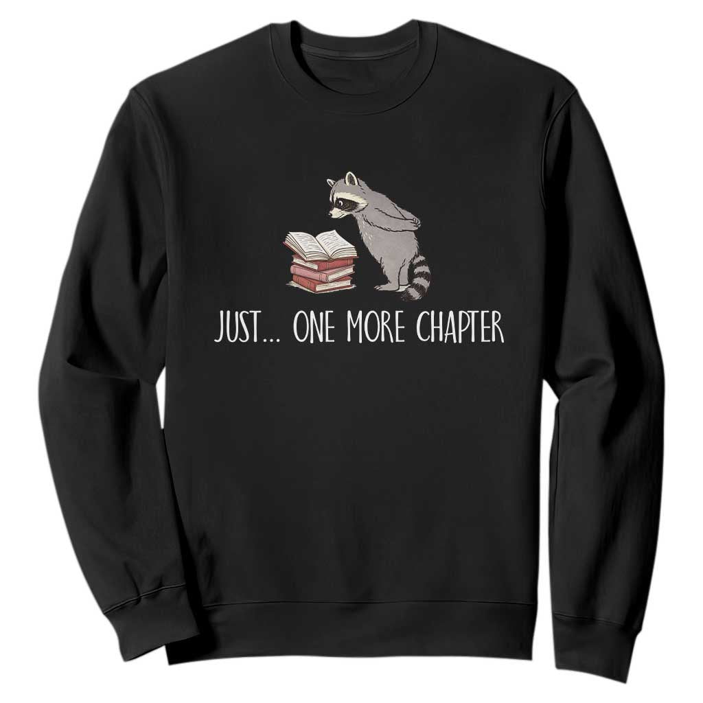 Just One More Chapter Sweatshirt Funny Raccoon Reading Book Lover Gift TS14 Black Print Your Wear