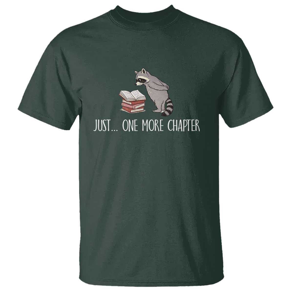 Just One More Chapter T Shirt Funny Raccoon Reading Book Lover Gift TS14 Dark Forest Green Print Your Wear