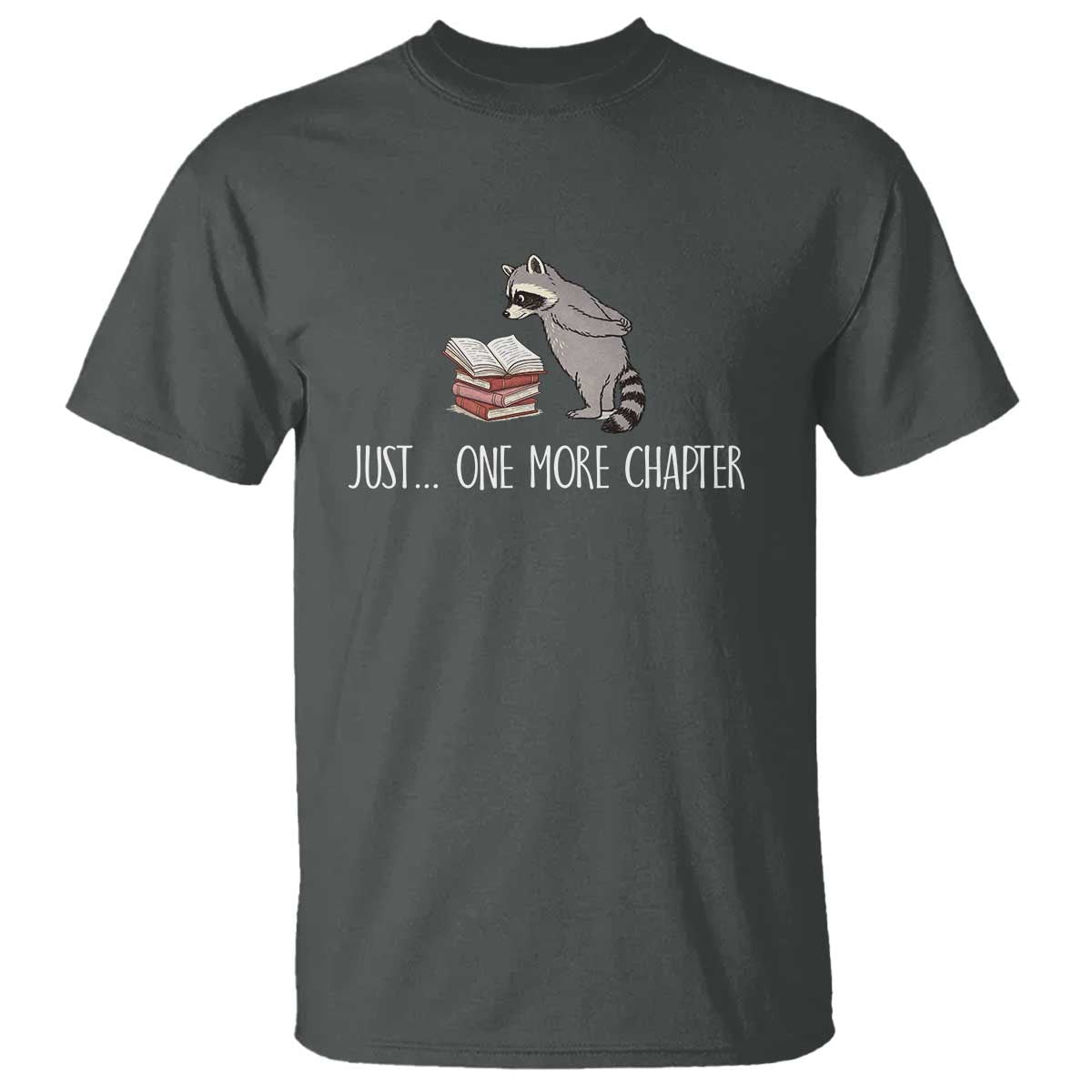 Just One More Chapter T Shirt Funny Raccoon Reading Book Lover Gift TS14 Dark Heather Print Your Wear