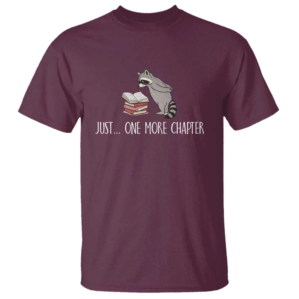 Just One More Chapter T Shirt Funny Raccoon Reading Book Lover Gift TS14 Maroon Print Your Wear