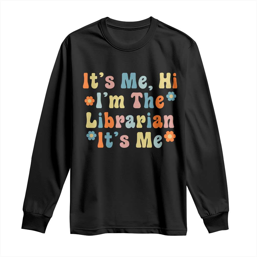 It's Me Hi I'm The Librarian Summer Reading Long Sleeve Shirt Funny Back to School TS14 Black Print Your Wear