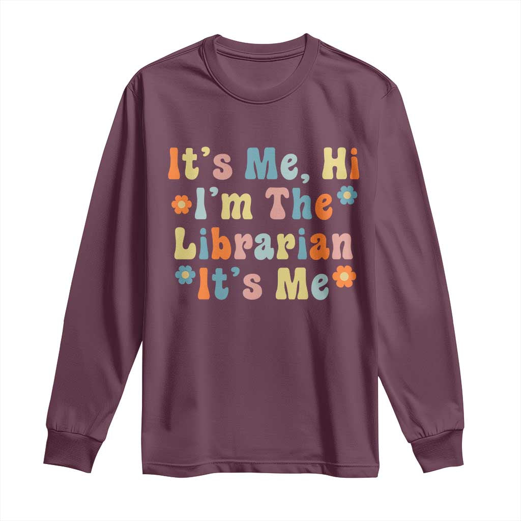 It's Me Hi I'm The Librarian Summer Reading Long Sleeve Shirt Funny Back to School TS14 Maroon Print Your Wear