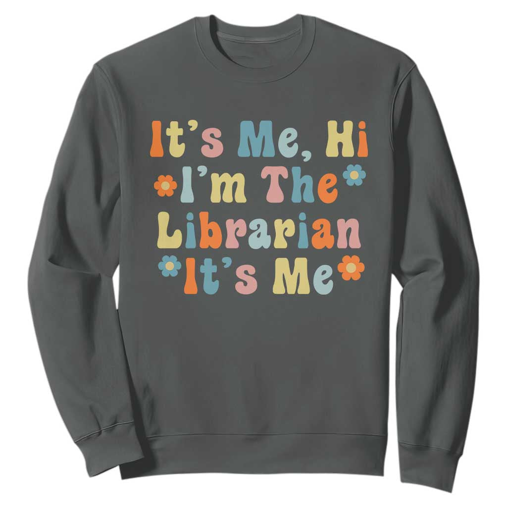It's Me Hi I'm The Librarian Summer Reading Sweatshirt Funny Back to School TS14 Dark Heather Print Your Wear