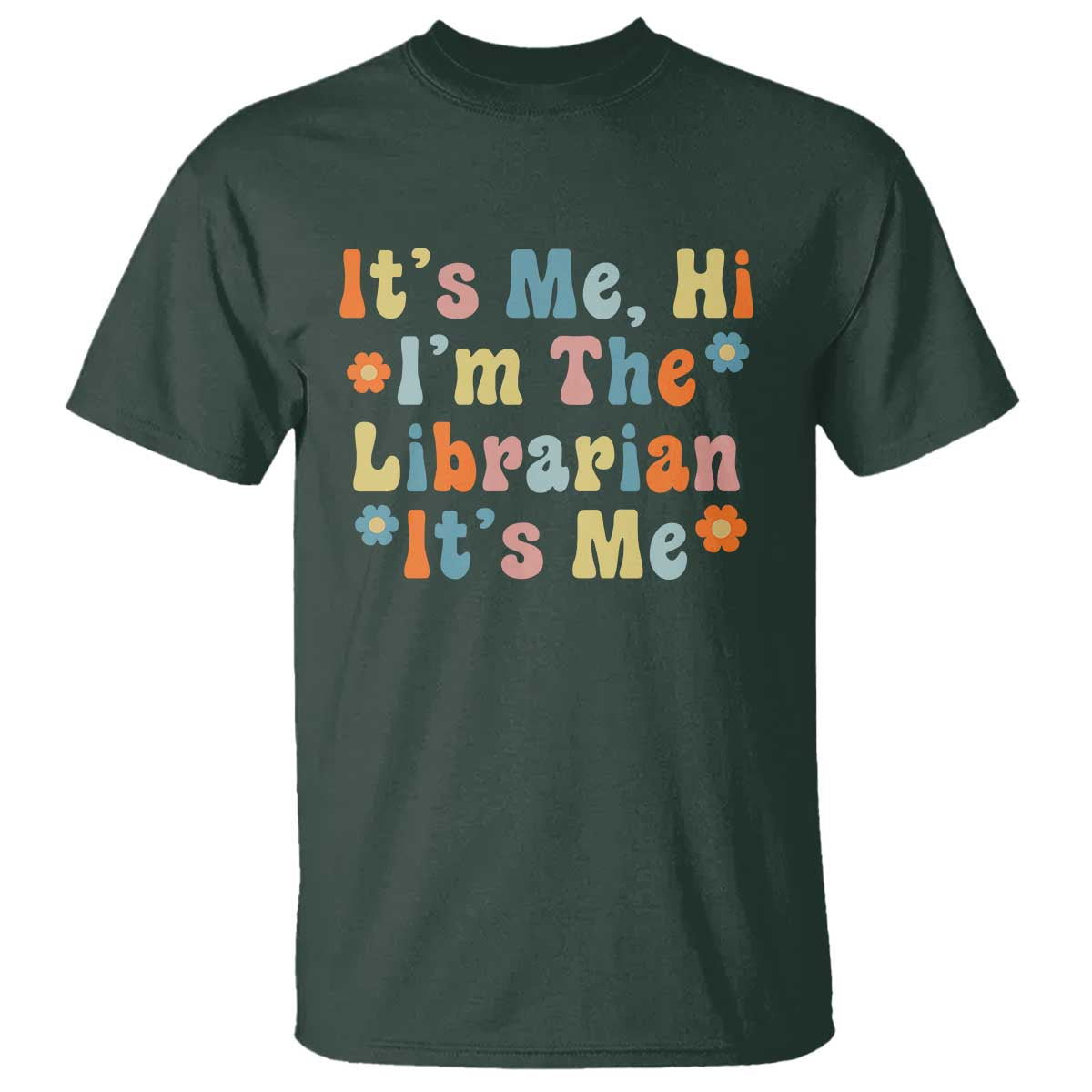 It's Me Hi I'm The Librarian Summer Reading T Shirt Funny Back to School TS14 Dark Forest Green Print Your Wear