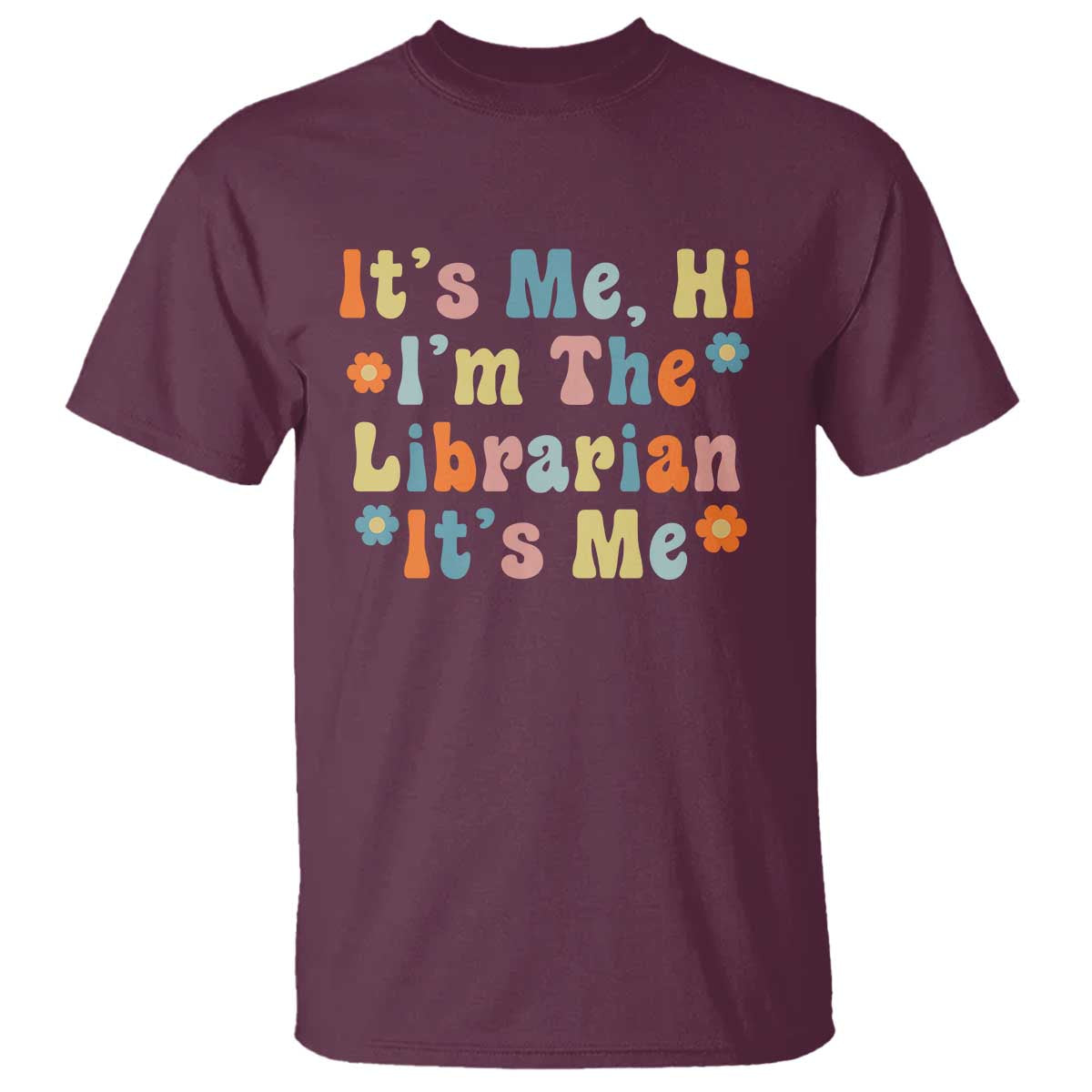 It's Me Hi I'm The Librarian Summer Reading T Shirt Funny Back to School TS14 Maroon Print Your Wear