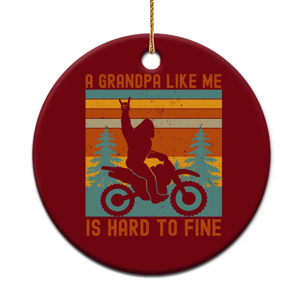 A Grandpa Like Me is Hard to Find Ceramic Ornament Dirt Bike Grandpa Bigfoot Sasquatch Dirt Biking Motocross