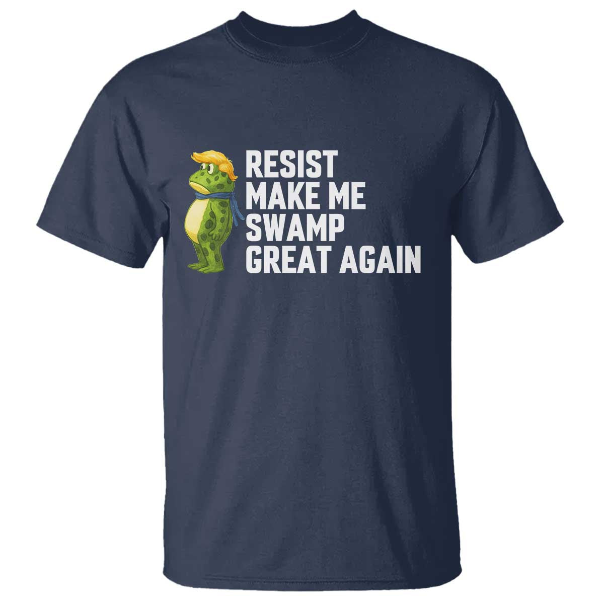 Resist Frog T Shirt Funny Polittical 2025 Meme TS14 Navy Print Your Wear