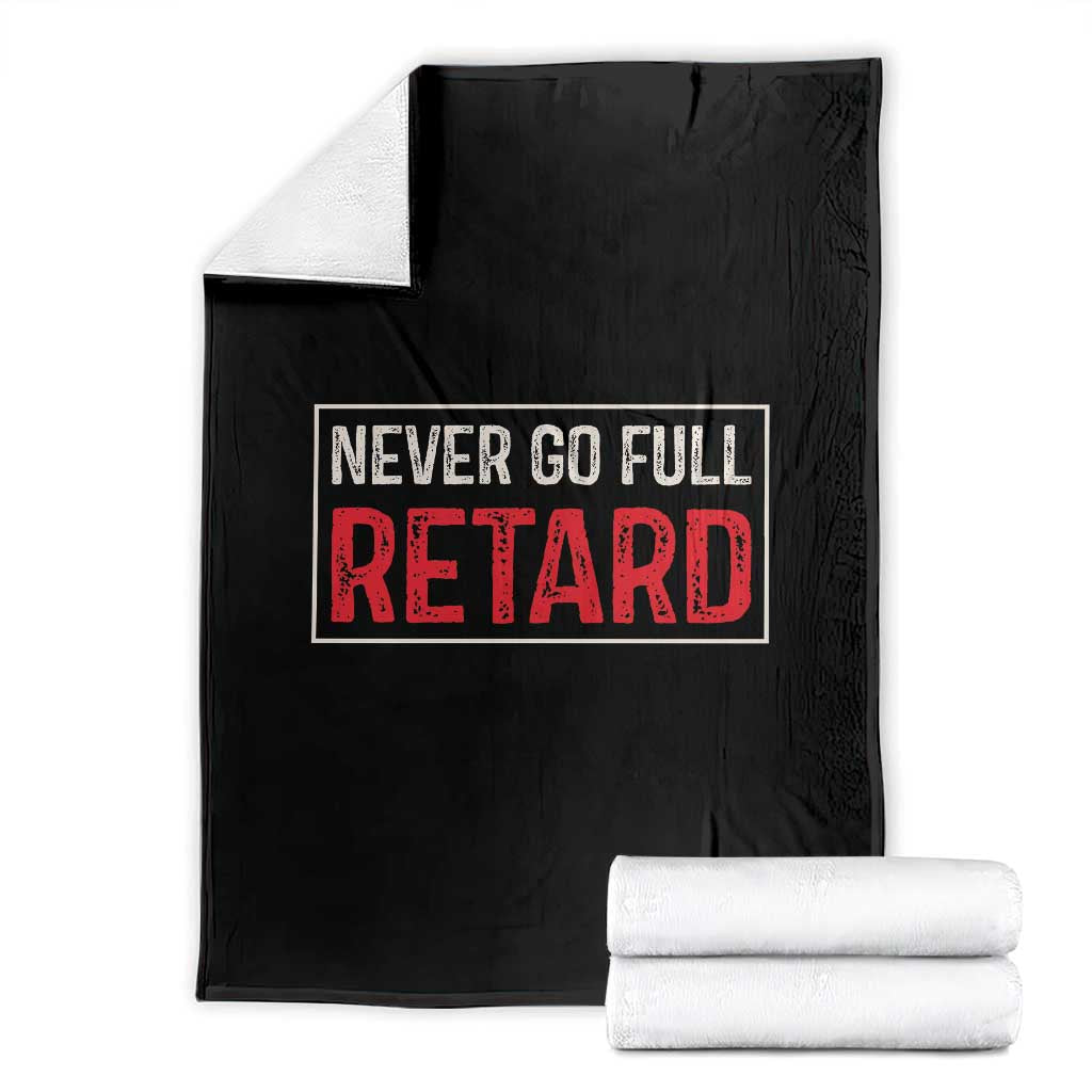 Never Go Full Retard Throw Blanket Funny Army Movie TS14 Black Print Your Wear