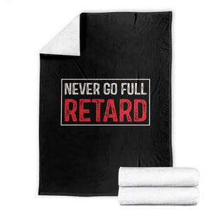 Never Go Full Retard Throw Blanket Funny Army Movie TS14 Black Print Your Wear