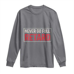 Never Go Full Retard Long Sleeve Shirt Funny Army Movie TS14 Charcoal Print Your Wear