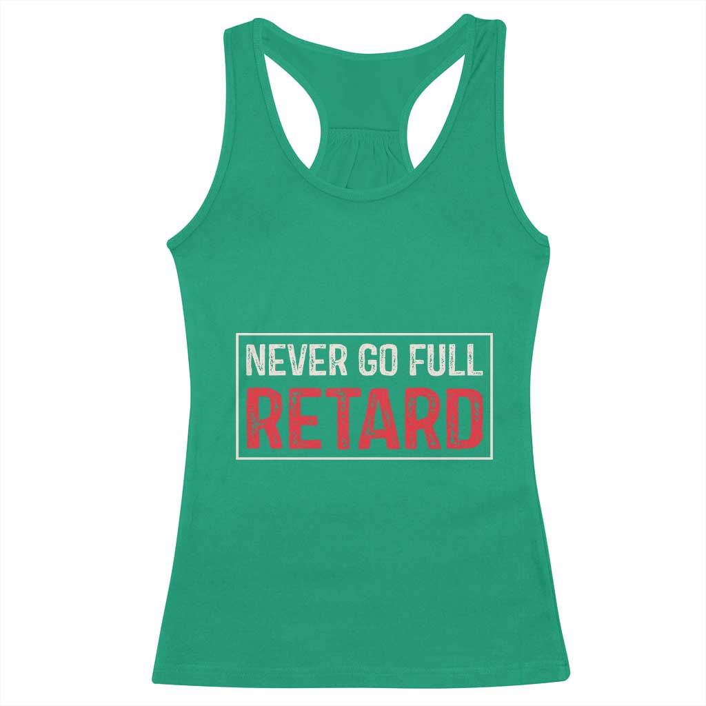 Never Go Full Retard Racerback Tank Top Funny Army Movie TS14 Irish Green Print Your Wear
