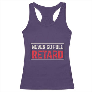 Never Go Full Retard Racerback Tank Top Funny Army Movie TS14 Purple Print Your Wear