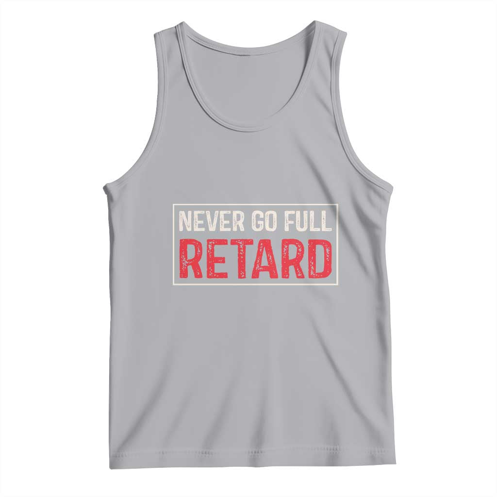 Never Go Full Retard Tank Top Funny Army Movie TS14 Athletic Heather Print Your Wear