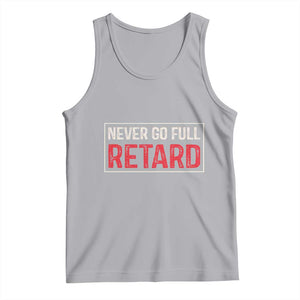 Never Go Full Retard Tank Top Funny Army Movie TS14 Athletic Heather Print Your Wear
