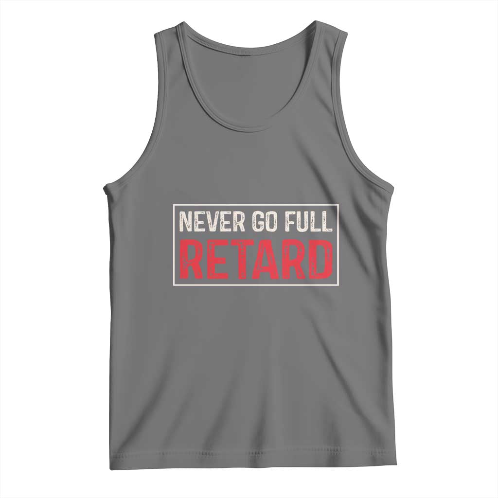 Never Go Full Retard Tank Top Funny Army Movie TS14 Black Heather Print Your Wear