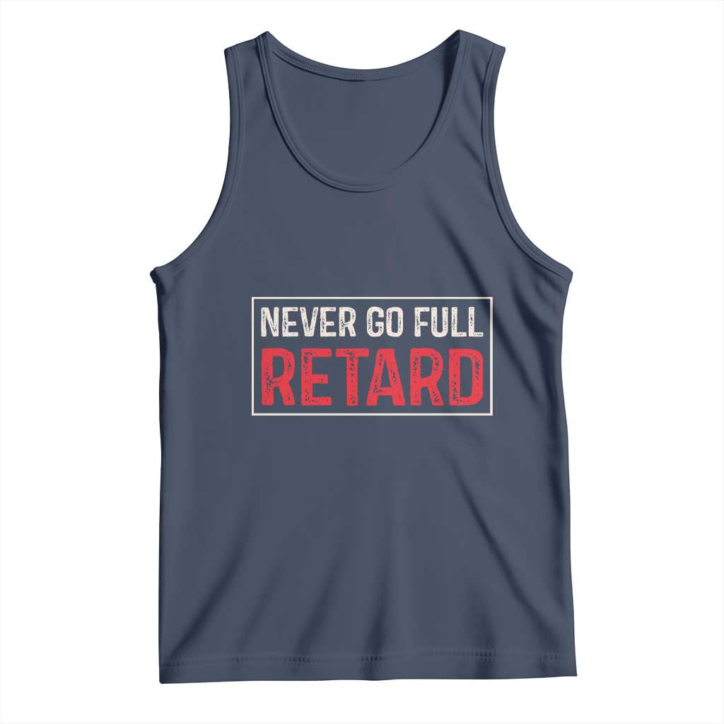 Never Go Full Retard Tank Top Funny Army Movie TS14 Navy Print Your Wear