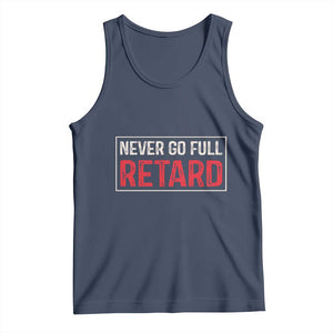 Never Go Full Retard Tank Top Funny Army Movie TS14 Navy Print Your Wear