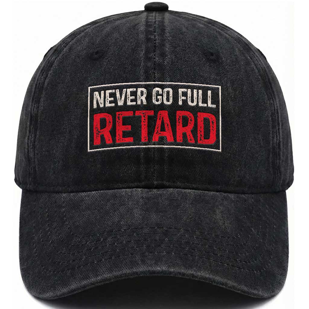 Never Go Full Retard Washed Cotton Baseball Cap Funny Army Movie TS14 Washed Cap Universal Fit Black Print Your Wear
