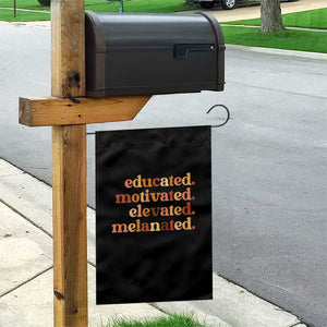 Black Pride Melanin Garden Flag Educated Motivated Elevated Melanated TS14 Print Your Wear