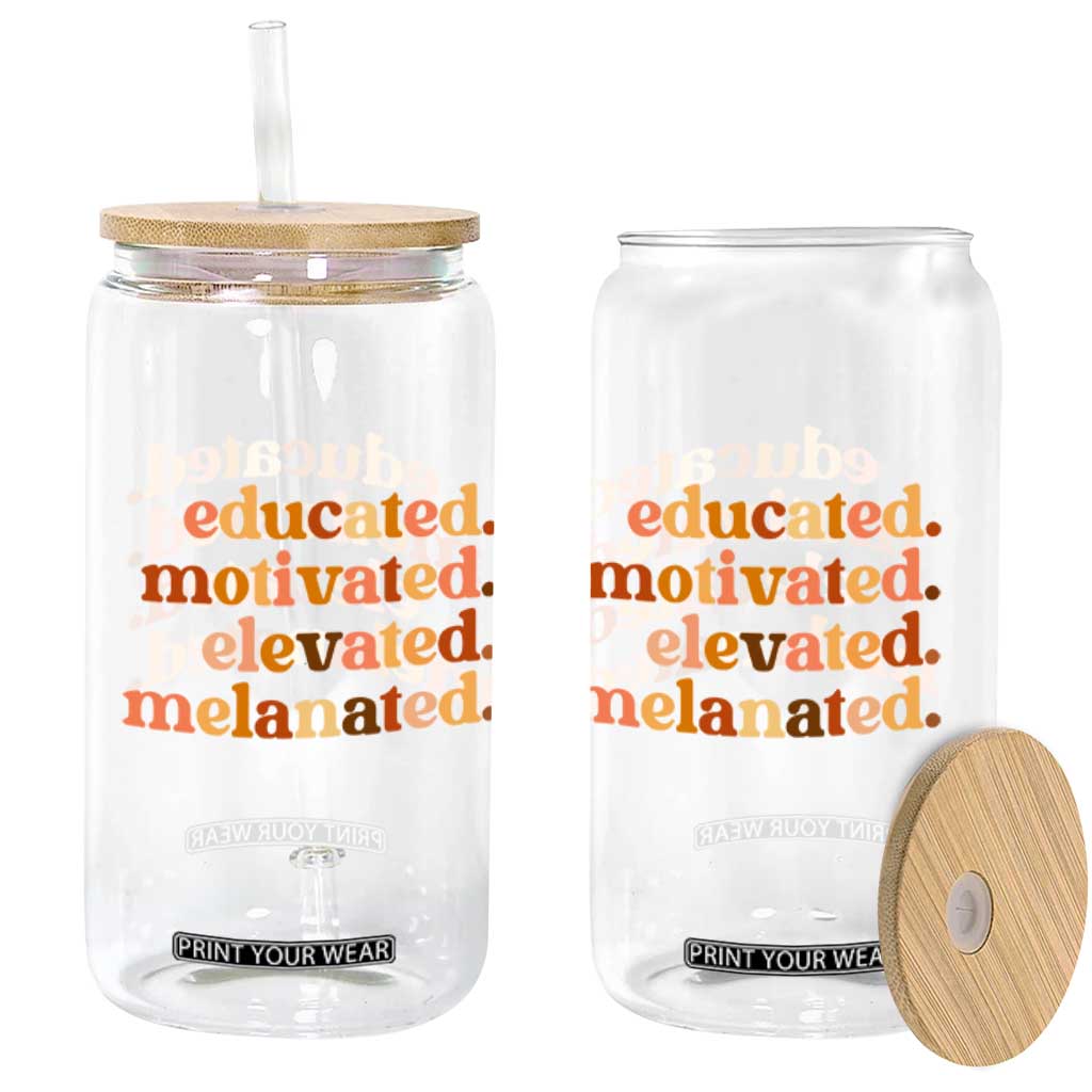 Black Pride Melanin Glass Can Educated Motivated Elevated Melanated TS14 Print Your Wear