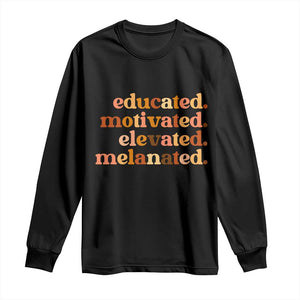 Black Pride Melanin Long Sleeve Shirt Educated Motivated Elevated Melanated TS14 Black Print Your Wear
