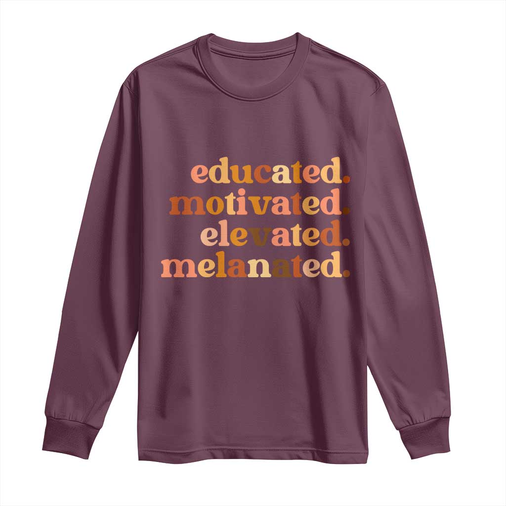 Black Pride Melanin Long Sleeve Shirt Educated Motivated Elevated Melanated TS14 Maroon Print Your Wear