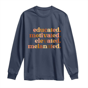 Black Pride Melanin Long Sleeve Shirt Educated Motivated Elevated Melanated TS14 Navy Print Your Wear