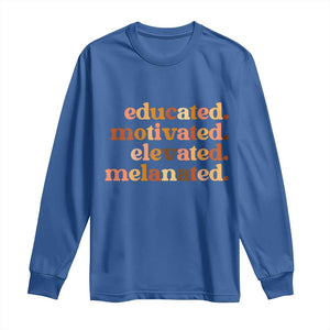Black Pride Melanin Long Sleeve Shirt Educated Motivated Elevated Melanated TS14 Royal Blue Print Your Wear