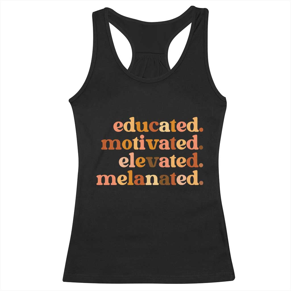 Black Pride Melanin Racerback Tank Top Educated Motivated Elevated Melanated TS14 Black Print Your Wear