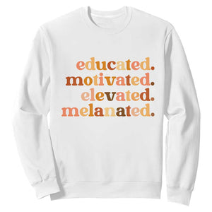Black Pride Melanin Sweatshirt Educated Motivated Elevated Melanated TS14 White Print Your Wear