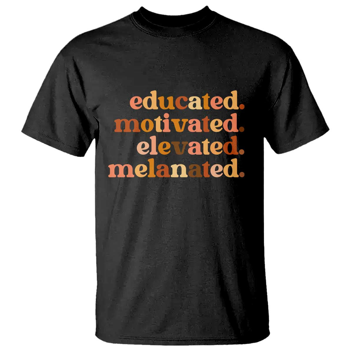 Black Pride Melanin T Shirt Educated Motivated Elevated Melanated TS14 Black Print Your Wear