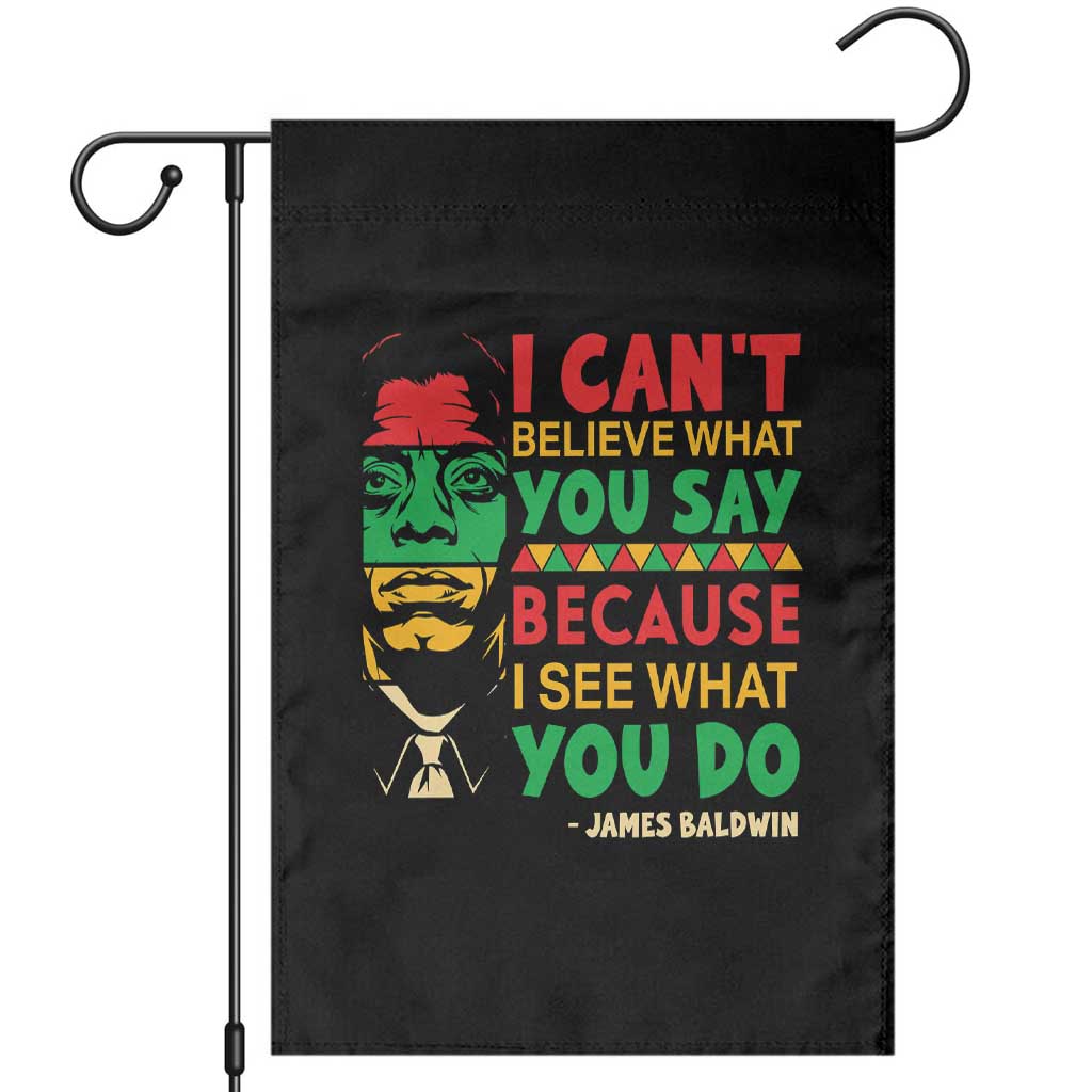 James Baldwin Garden Flag I Can't Believe What You Say Because I See What You Do TS14 Black Print Your Wear