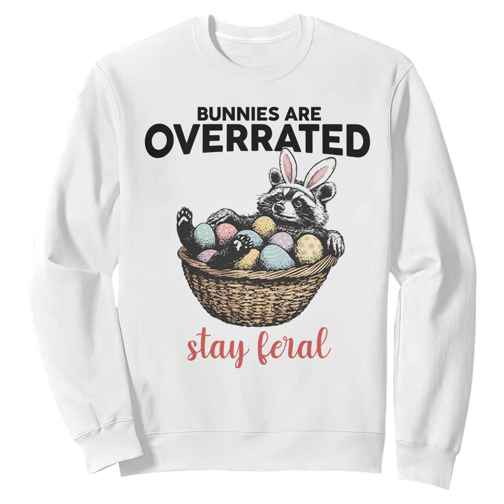 Funny Easter Raccoon Bunny Sweatshirt Bunnies Are Overrated Stay Feral TS14 White Print Your Wear