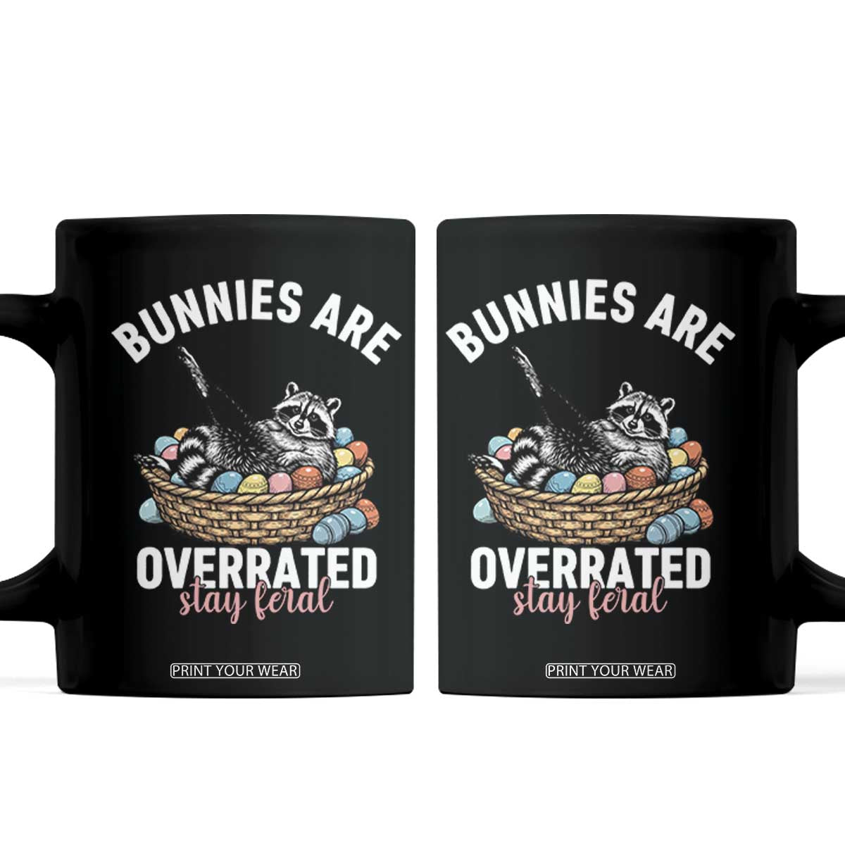 Funny Easter Raccoon Meme Coffee Mug Bunnies Are Overrated Stay Feral TS14 Black Print Your Wear
