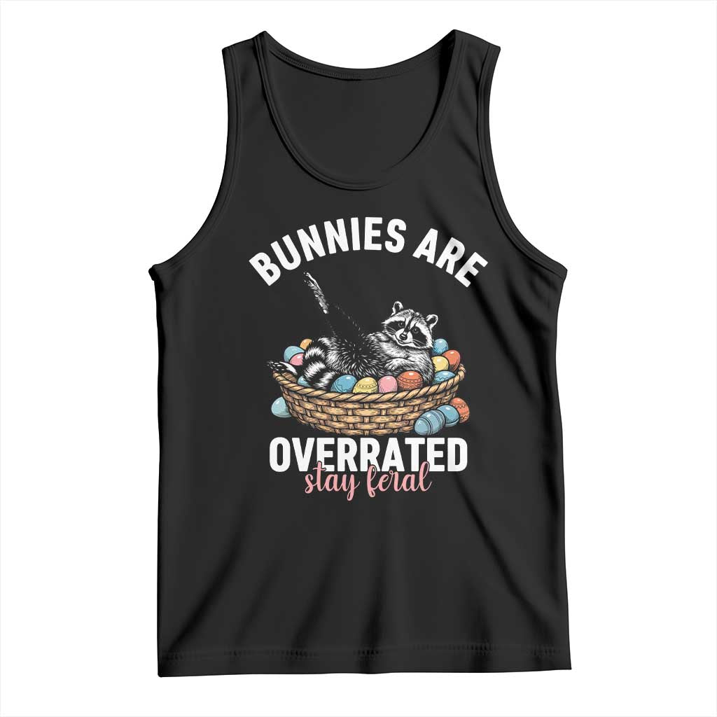 Funny Easter Raccoon Meme Tank Top Bunnies Are Overrated Stay Feral TS14 Black Print Your Wear