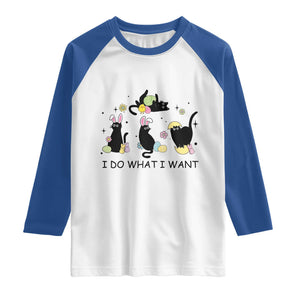Funny Easter Black Cat Raglan Shirt I Do What I Want TS14 White Royal Print Your Wear