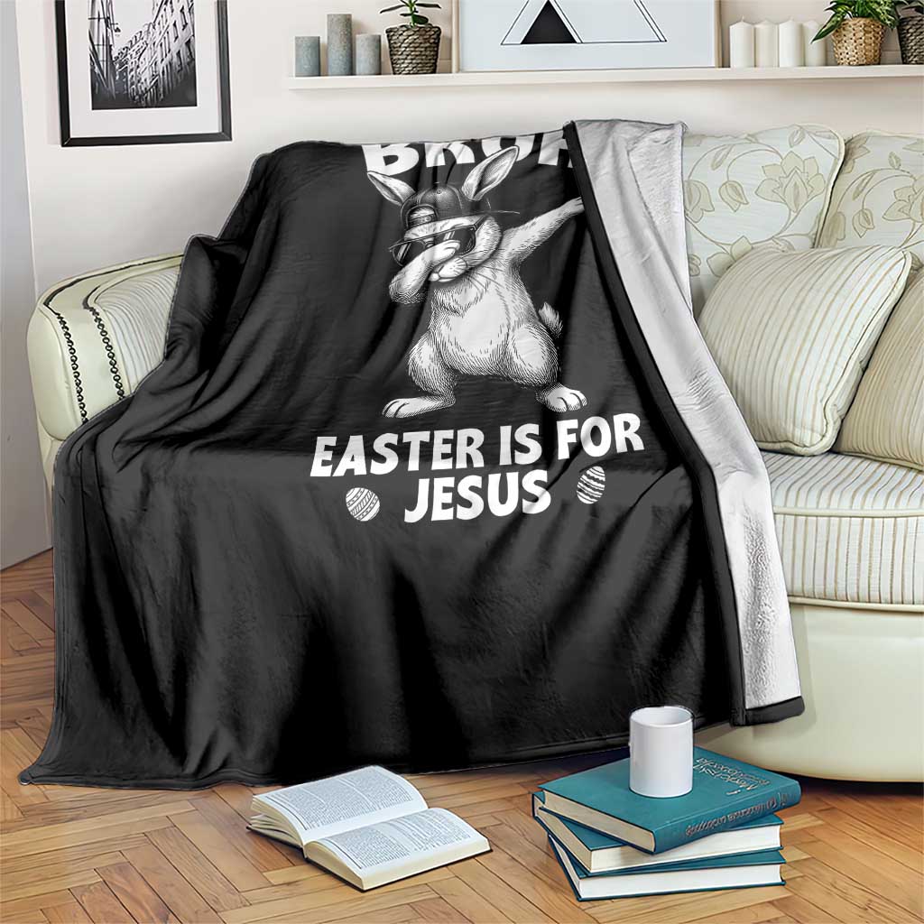 Christian Easter Bunny Throw Blanket Bruh Easter Is For Jesus TS14 Print Your Wear