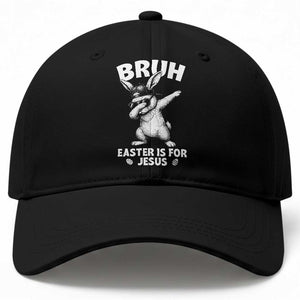 Christian Easter Bunny Baseball Cap Bruh Easter Is For Jesus TS14 Print Your Wear