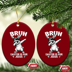 Christian Easter Bunny Ceramic Ornament Bruh Easter Is For Jesus TS14 Print Your Wear