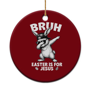 Christian Easter Bunny Ceramic Ornament Bruh Easter Is For Jesus TS14 1pc Red Print Your Wear